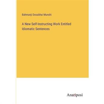 A New Self-Instructing Work Entitled Idiomatic Sentences