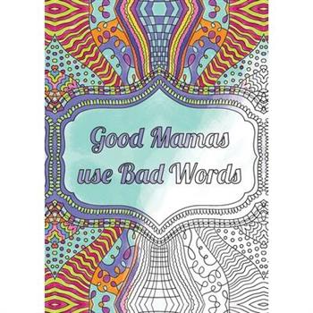Good Mamas use Bad Words