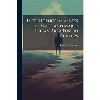 Intelligence Analysts at State and Major Urban Area Fusion Centers