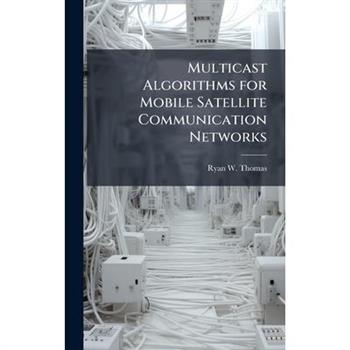 Multicast Algorithms for Mobile Satellite Communication Networks