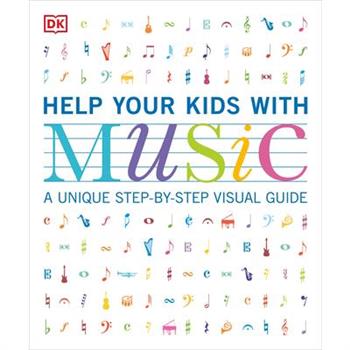 Help Your Kids With Music: A unique step-by-step visual guide