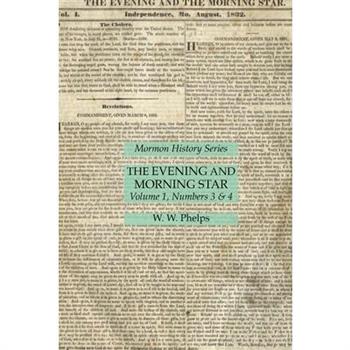 The Evening and Morning Star Volume 1, Numbers 3 & 4