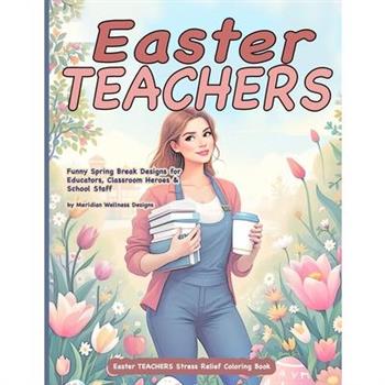 Easter TEACHERS Stress Relief Coloring Book