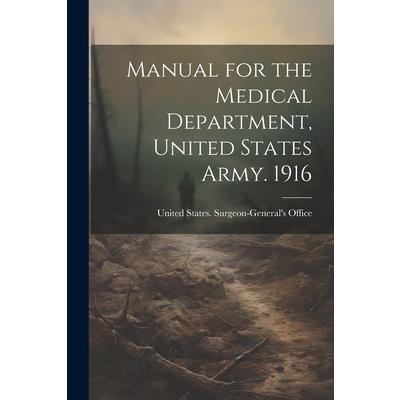 Manual for the Medical Department, United States Army. 1916