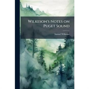 Wilkeson's Notes on Puget Sound