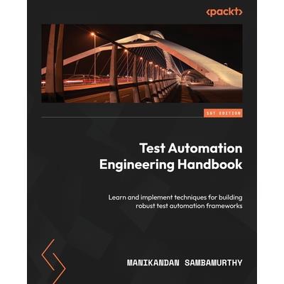 Test Automation Engineering Handbook