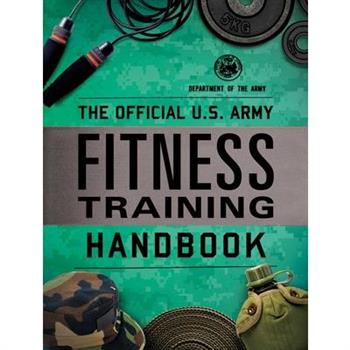The Official U.S. Army Fitness Training Handbook