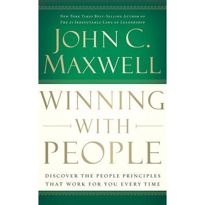 Winning with PeopleDiscover the People Principles That Work for You Every Time