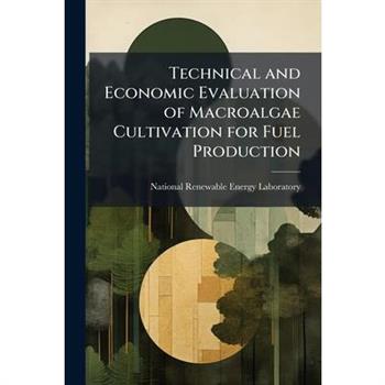 Technical and Economic Evaluation of Macroalgae Cultivation for Fuel Production