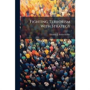 Fighting Terrorism With Strategy