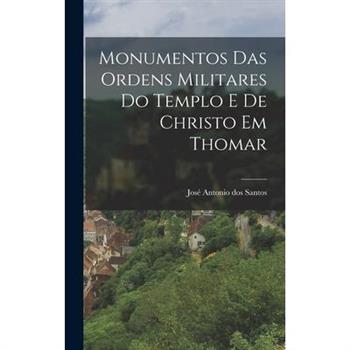 Monumentos das Ordens Militares do Templo e de Christo em Thomar