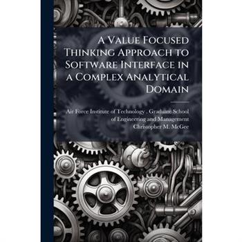 A Value Focused Thinking Approach to Software Interface in a Complex Analytical Domain
