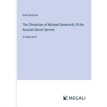 The Chronicles of Michael Danevitch; Of the Russian Secret Service