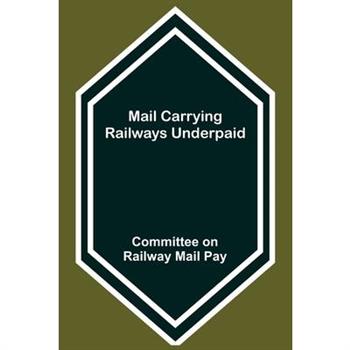Mail Carrying Railways Underpaid