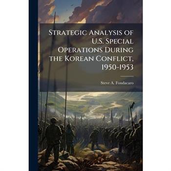 Strategic Analysis of U.S. Special Operations During the Korean Conflict, 1950-1953