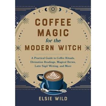 Coffee Magic for the Modern Witch