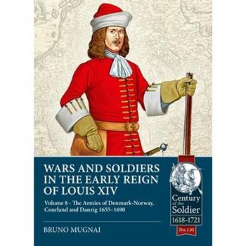 Wars and Soldiers in the Early Reign of Louis XIV - Volume 8