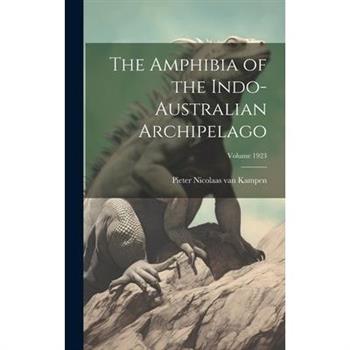 The Amphibia of the Indo-Australian Archipelago; Volume 1923