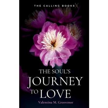 The Soul’s Journey to Love