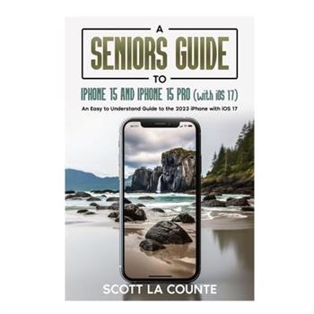A Seniors Guide to iPhone 15 and iPhone 15 pro (with iOS 17)