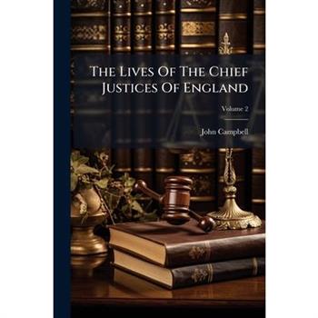 The Lives Of The Chief Justices Of England