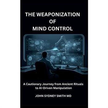 The Weaponization of Mind Control