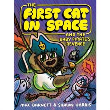 The First Cat in Space and the Baby Pirate's Revenge