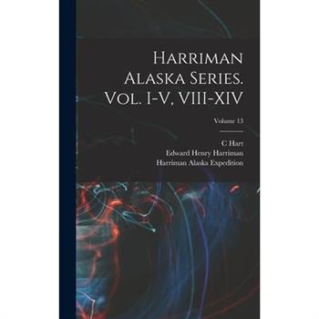 Harriman Alaska Series. vol. I-V, VIII-XIV; Volume 13