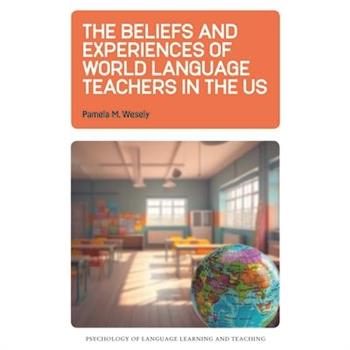 The Beliefs and Experiences of World Language Teachers in the Us