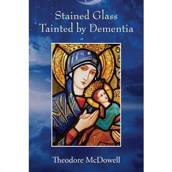 Stained Glass Tainted by Dementia