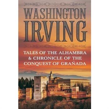 Tales of the Alhambra & Chronicle of the Conquest of Granada