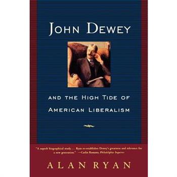 John Dewey and the High Tide of American Liberalism