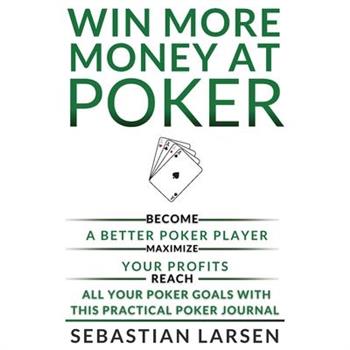 Win More Money at Poker