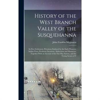 History of the West Branch Valley of the Susquehanna