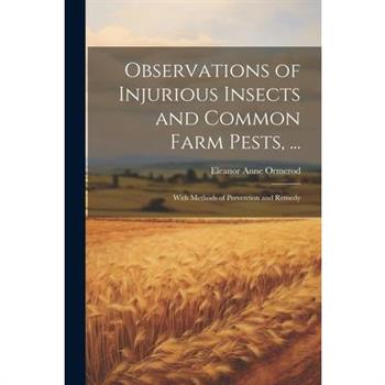 Observations of Injurious Insects and Common Farm Pests, ...