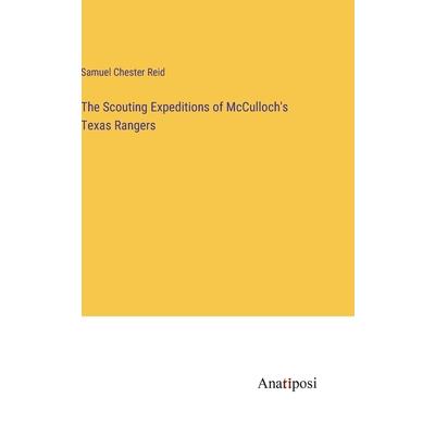 The Scouting Expeditions of McCulloch’s Texas Rangers