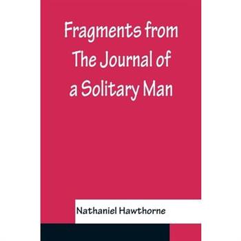 Fragments from The Journal of a Solitary Man