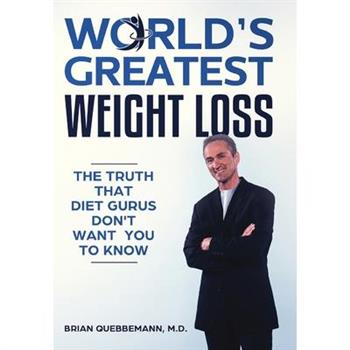 World's Greatest Weight Loss - The Truth That Diet Gurus Don't Want You To Know