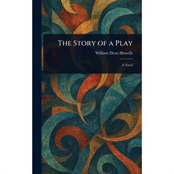 The Story of a Play The Story of a Play