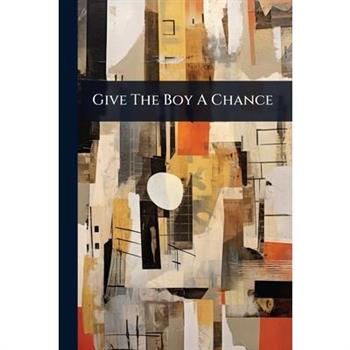 Give The Boy A Chance