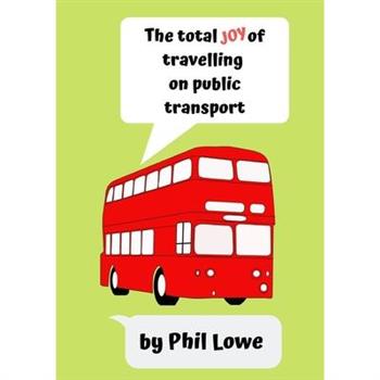 The Total Joy of Travelling on Public Transport