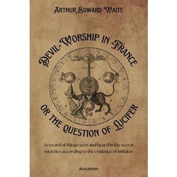 Devil-Worship in France or the question of Lucifer