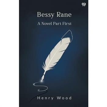 Bessy Rane A Novel Part First