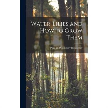 Water-Lilies and How to Grow Them
