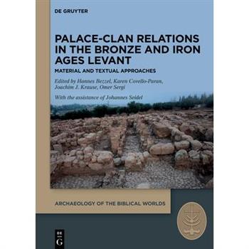 Palace-Clan Relations in the Bronze and Iron Ages Levant