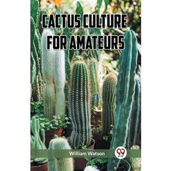 Cactus Culture for Amateurs