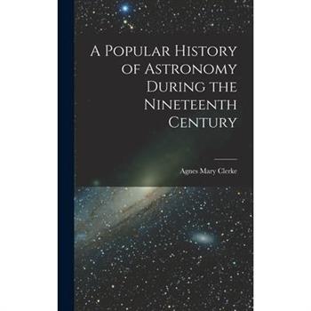 A Popular History of Astronomy During the Nineteenth Century