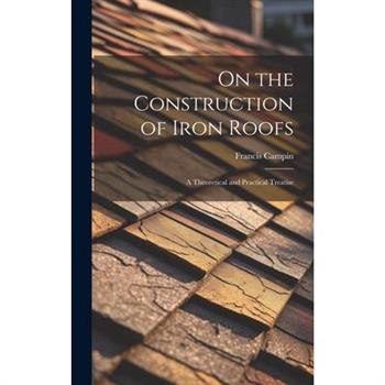 On the Construction of Iron Roofs