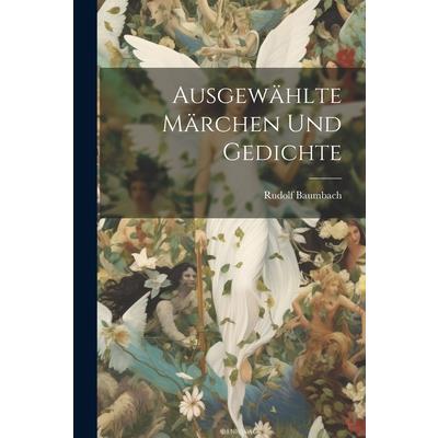 Ausgew瓣hlte M瓣rchen und Gedichte