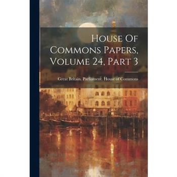 House Of Commons Papers, Volume 24, Part 3